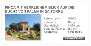 FINCA MIT HERRLICHEM BLICK AUF DIE BUCHT VON PALMA IN SA TORRE  weitere Details weitere Details Referenz-Nr.:  	10006 Kategorie: 	Finca Grundst�ck:	1 000 qm  Bebaute Fl�che:	380 qm  Kaufpreis: 	1 400 000 �